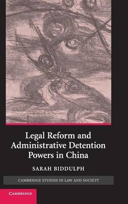 Legal Reform and Administrative Detention Powers in China - Sarah Biddulph