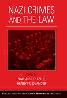 Nazi Crimes and the Law - Nathan Stoltzfus; Henry Friedlander