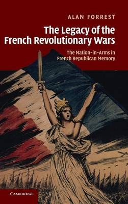 The Legacy of the French Revolutionary Wars - Alan Forrest