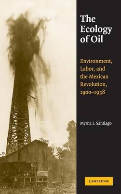 The Ecology of Oil - Myrna I. Santiago