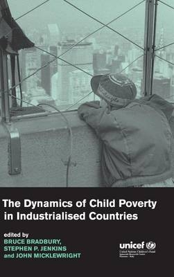 The Dynamics of Child Poverty in Industrialised Countries - Bruce Bradbury; Stephen P. Jenkins; John Micklewright