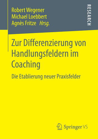 Zur Differenzierung von Handlungsfeldern im Coaching - Robert Wegener; Agnès Fritze; Michael Loebbert