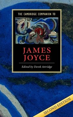 The Cambridge Companion to James Joyce - Derek Attridge