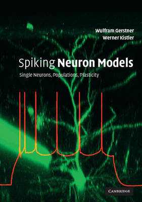 Spiking Neuron Models - Wulfram Gerstner; Werner M. Kistler