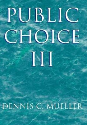 Public Choice III - Dennis C. Mueller