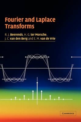 Fourier and Laplace Transforms - R. J. Beerends; H. G. ter Morsche; J. C. van den Berg; E. M. van de Vrie