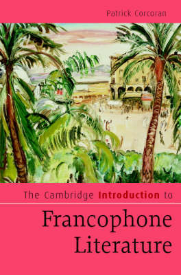 The Cambridge Introduction to Francophone Literature - Patrick Corcoran