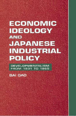 Economic Ideology and Japanese Industrial Policy - Bai Gao