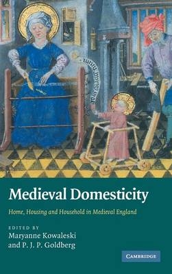Medieval Domesticity - Maryanne Kowaleski; P. J. P. Goldberg