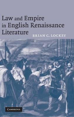 Law and Empire in English Renaissance Literature - Brian C. Lockey