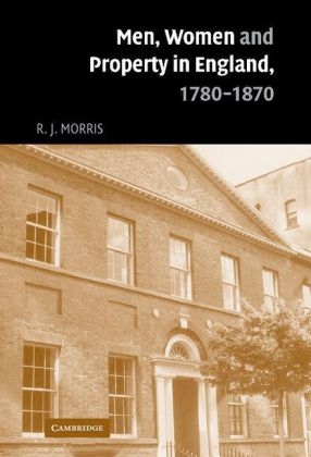 Men, Women and Property in England, 1780?1870 - R. J. Morris