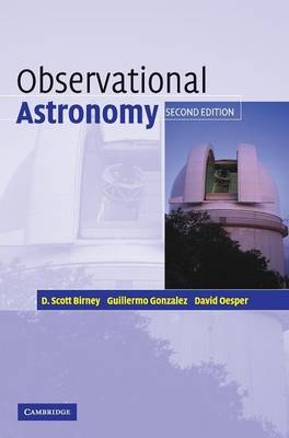 Observational Astronomy - D. Scott Birney; Guillermo Gonzalez; David Oesper