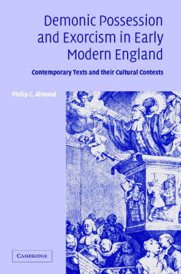 Demonic Possession and Exorcism in Early Modern England - Philip C. Almond