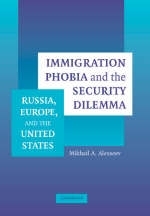 Immigration Phobia and the Security Dilemma - Mikhail A. Alexseev
