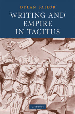Writing and Empire in Tacitus - Dylan Sailor