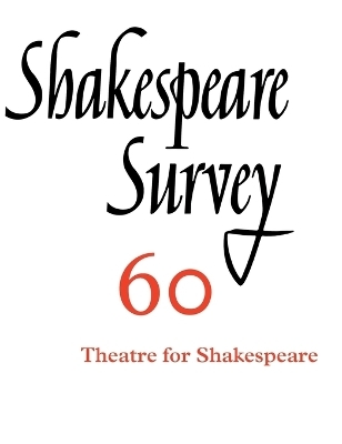 Shakespeare Survey: Volume 60, Theatres for Shakespeare - Peter Holland