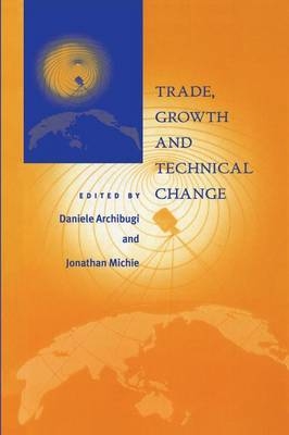Trade, Growth and Technical Change - Daniele Archibugi; Jonathan Michie