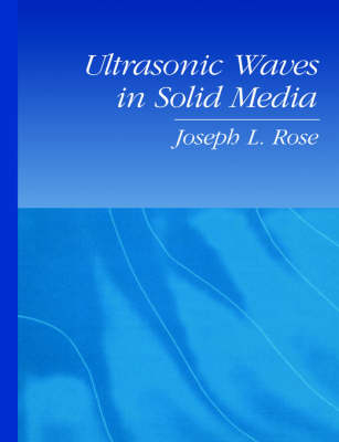 Ultrasonic Waves in Solid Media - Joseph L. Rose