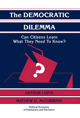 The Democratic Dilemma - Arthur Lupia; Mathew D. McCubbins