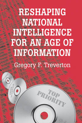 Reshaping National Intelligence for an Age of Information - Gregory F. Treverton