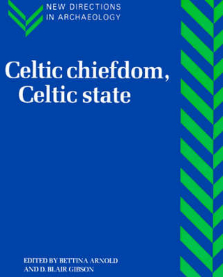 Celtic Chiefdom, Celtic State - Bettina Arnold; D. Blair Gibson