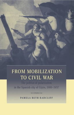 From Mobilization to Civil War - Pamela Beth Radcliff