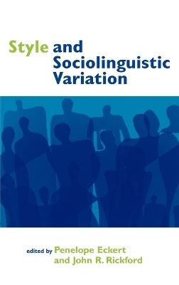 Style and Sociolinguistic Variation - Penelope Eckert; John R. Rickford