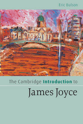 The Cambridge Introduction to James Joyce - Eric Bulson