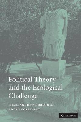 Political Theory and the Ecological Challenge - Andrew Dobson; Robyn Eckersley