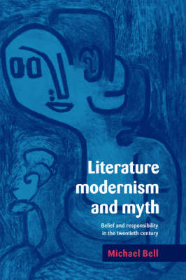 Literature, Modernism and Myth - Michael Bell