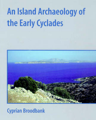 An Island Archaeology of the Early Cyclades - Cyprian Broodbank
