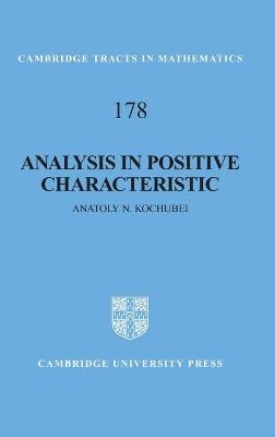 Analysis in Positive Characteristic - Anatoly N. Kochubei