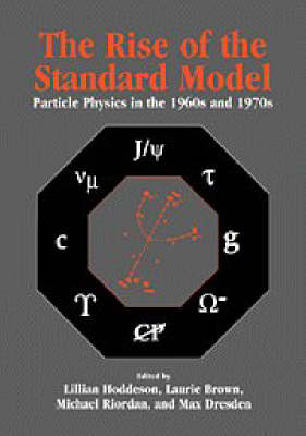 The Rise of the Standard Model - Lillian Hoddeson; Laurie Brown; Michael Riordan; Max Dresden