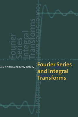 Fourier Series and Integral Transforms - Allan Pinkus; Samy Zafrany
