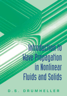 Introduction to Wave Propagation in Nonlinear Fluids and Solids - Douglas S. Drumheller