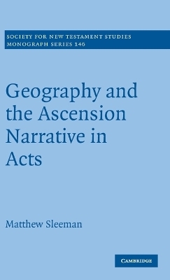 Geography and the Ascension Narrative in Acts - Matthew Sleeman