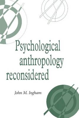 Psychological Anthropology Reconsidered - John M. Ingham