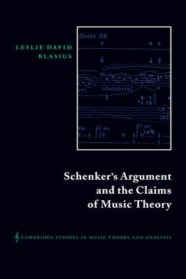 Schenker's Argument and the Claims of Music Theory - Leslie David Blasius