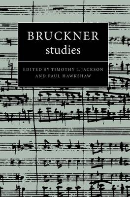 Bruckner Studies - Timothy L. Jackson; Paul Hawkshaw