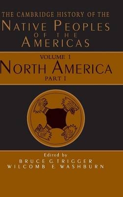 The Cambridge History of the Native Peoples of the Americas - Bruce G. Trigger; Wilcomb E. Washburn