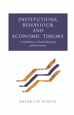 Institutions, Behaviour and Economic Theory - Heinrich Bortis