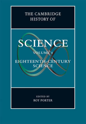 The Cambridge History of Science: Volume 4, Eighteenth-Century Science - Roy Porter