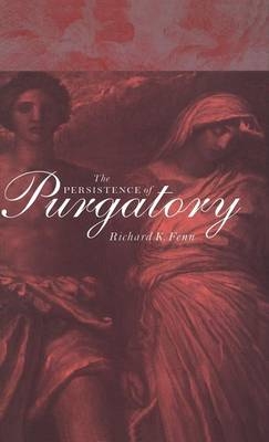 The Persistence of Purgatory - Richard K. Fenn