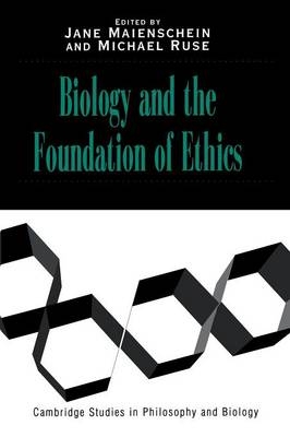 Biology and the Foundations of Ethics - Jane Maienschein; Michael Ruse