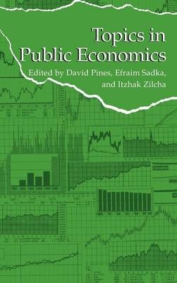 Topics in Public Economics - David Pines; Efraim Sadka; Itzhak Zilcha