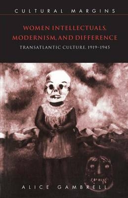 Women Intellectuals, Modernism, and Difference - Alice Gambrell
