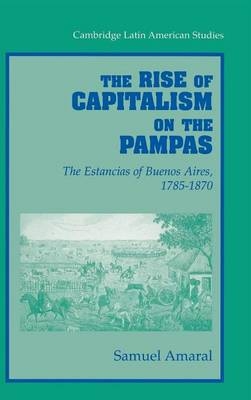 The Rise of Capitalism on the Pampas - Samuel Amaral