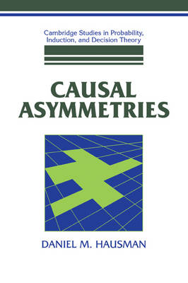 Causal Asymmetries - Daniel M. Hausman