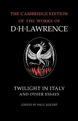 Twilight in Italy and Other Essays - D. H. Lawrence; Paul Eggert