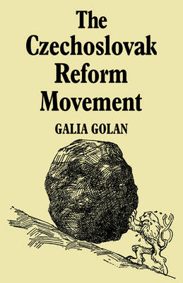 The Czechoslovak Reform Movement - Galia Golan